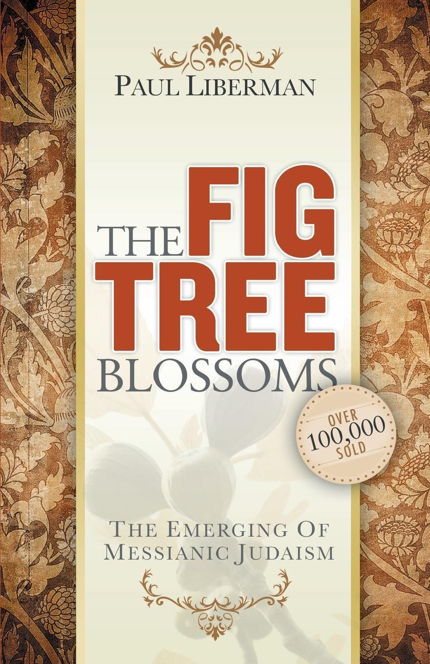 Cover: 9780984929443 | The Fig Tree Blossoms | The Emerging of Messianic Judaism | Liberman
