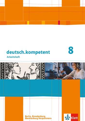 Cover: 9783123161629 | deutsch.kompetent. Arbeitsheft mit Lösungen 8. Klasse. Ausgabe für...