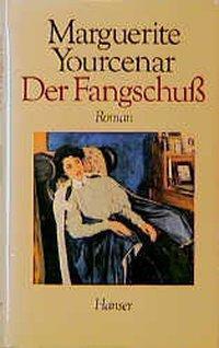 Cover: 9783446142947 | Der Fangschuß | Roman | Marguerite Yourcenar | Buch | 168 S. | Deutsch