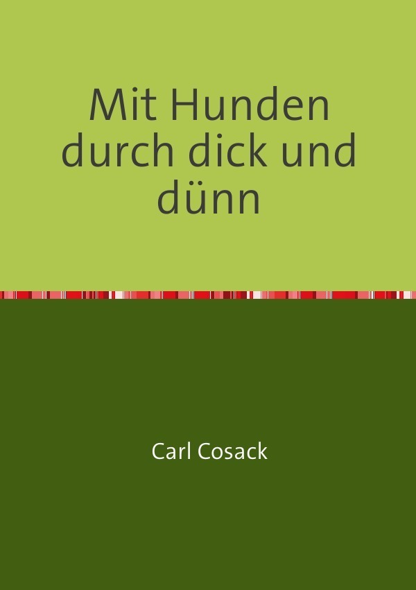Cover: 9783737577816 | Mit Hunden durch dick und dünn | Vom Leben und Jagen mit Hunden | Buch