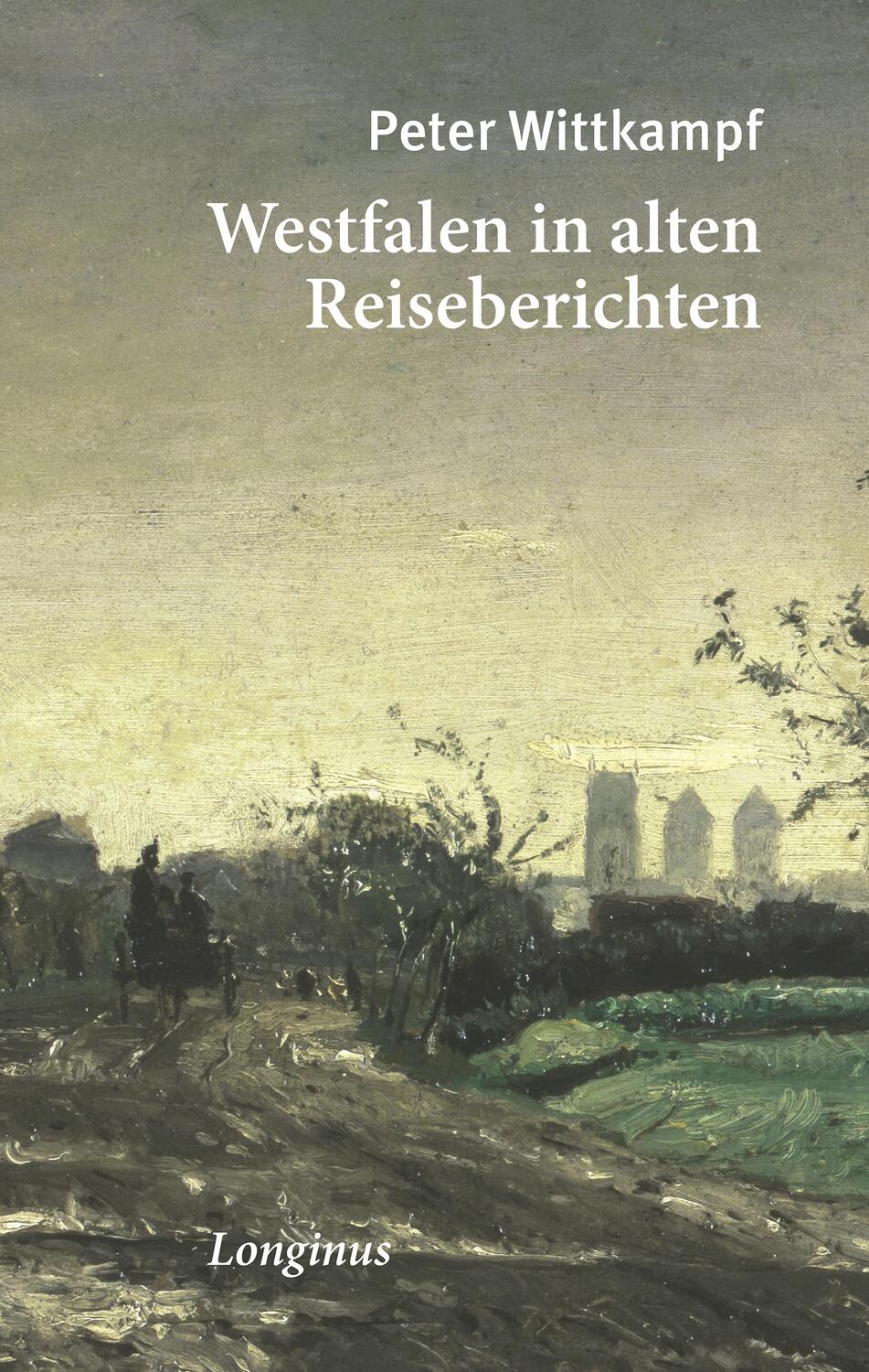 Cover: 9783945113349 | Westfalen in alten Reiseberichten | Peter Wittkampf | Taschenbuch