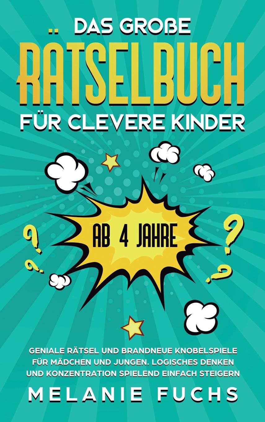 Cover: 9781647800963 | Das große Rätselbuch für clevere Kinder (ab 4 Jahre) | Melanie Fuchs