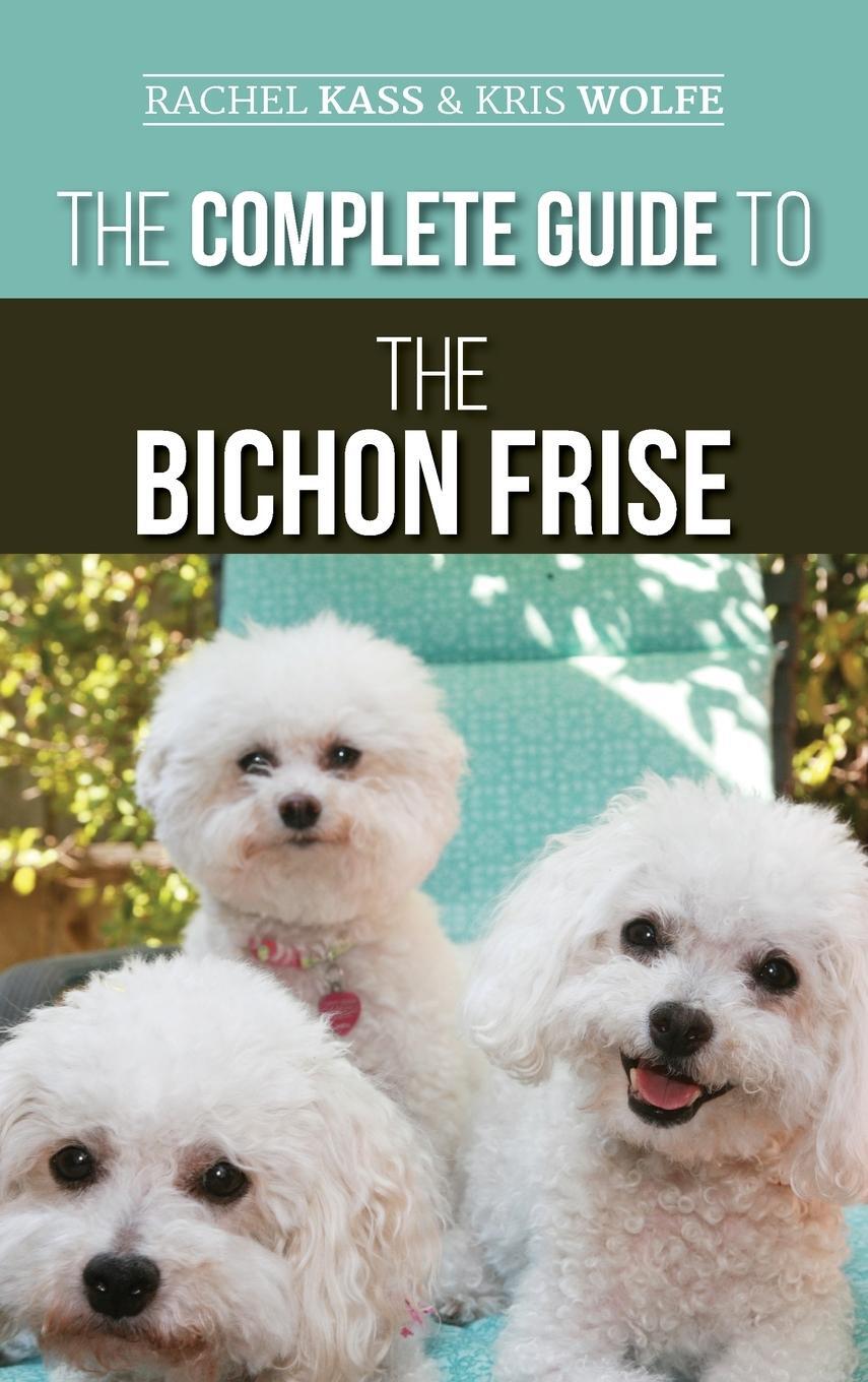 Cover: 9781952069116 | The Complete Guide to the Bichon Frise | Rachel Kass (u. a.) | Buch