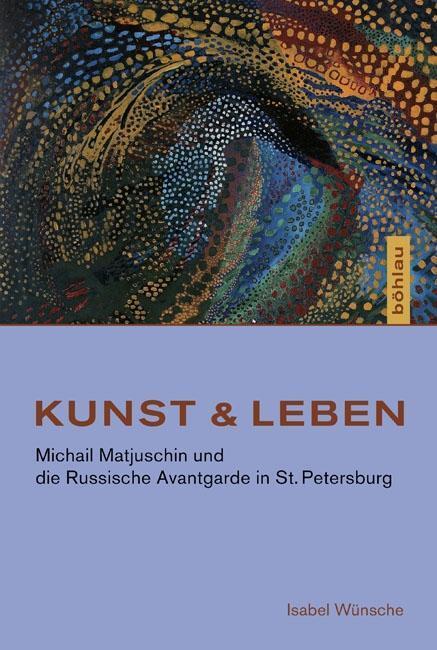 Cover: 9783412207304 | Kunst &amp; Leben | Isabel Wünsche | Buch | 258 S. | Deutsch | 2011