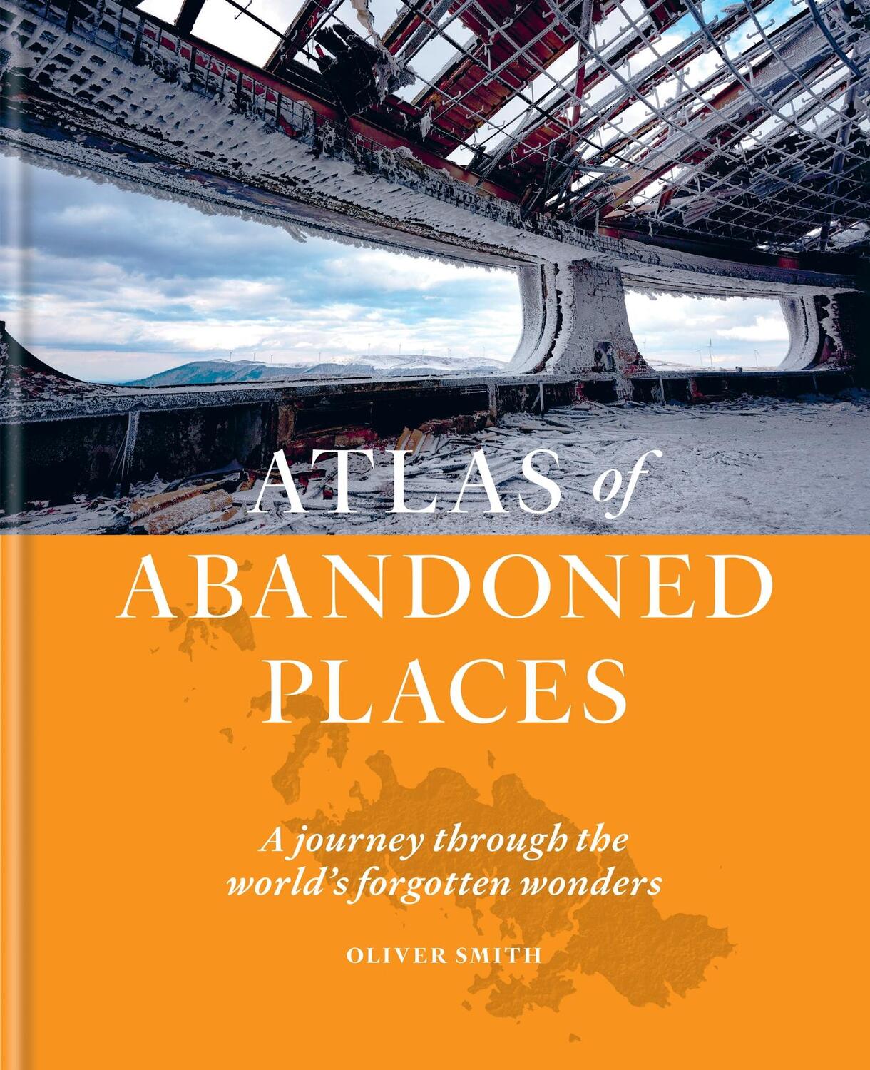 Cover: 9781784726928 | The Atlas of Abandoned Places | Oliver Smith | Buch | Gebunden | 2022