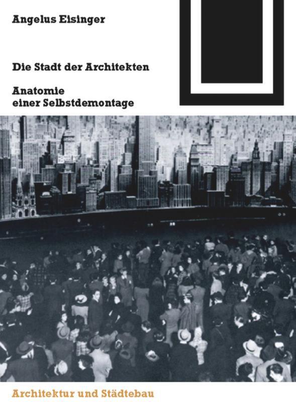 Cover: 9783764370640 | Die Stadt der Architekten | Anatomie einer Selbstdemontage | Eisinger