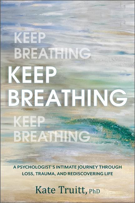 Cover: 9781962305099 | Keep Breathing | Kate Truitt | Buch | Englisch | 2024