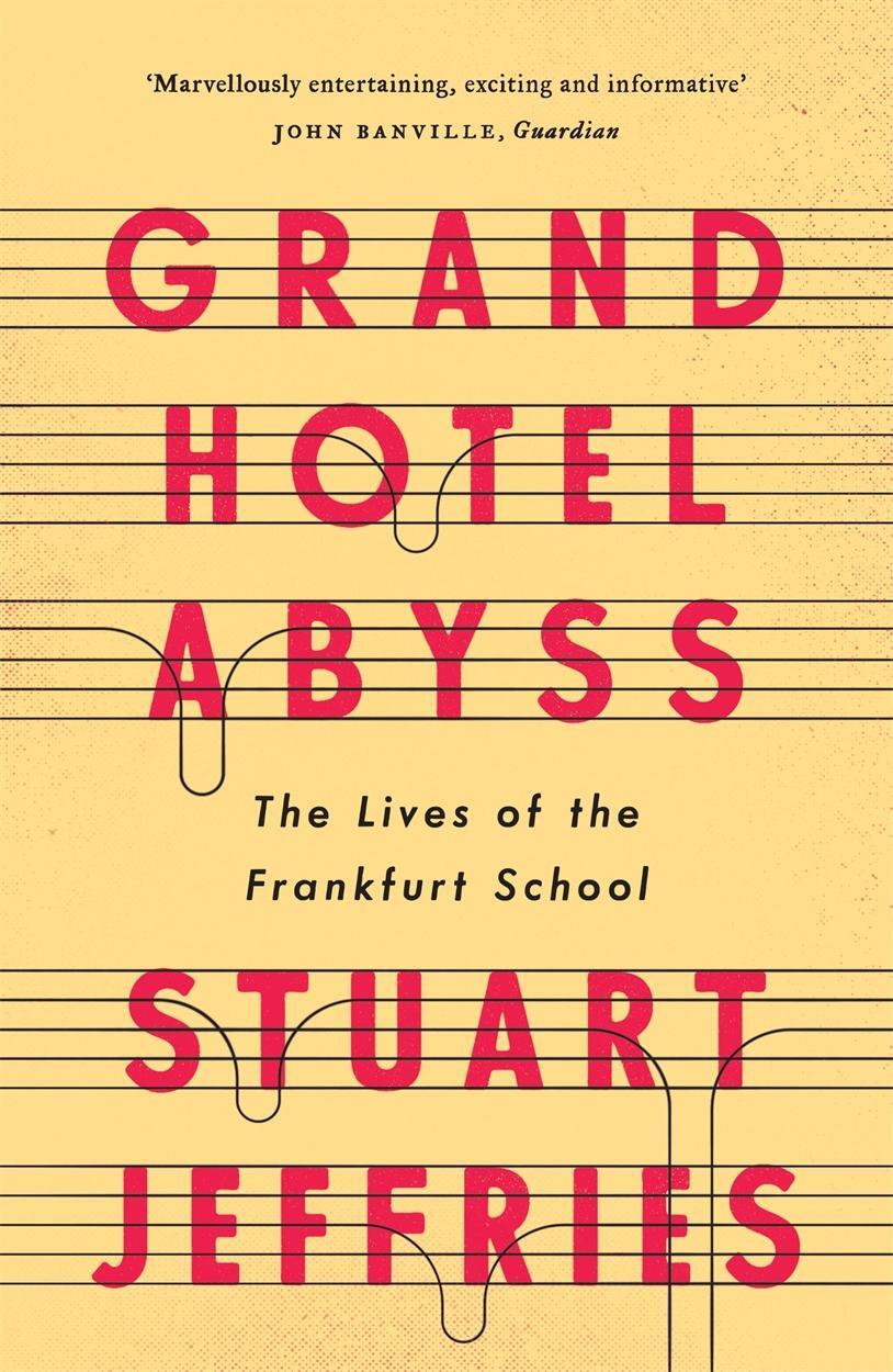 Cover: 9781784785697 | Grand Hotel Abyss | The Lives of the Frankfurt School | Jeffries