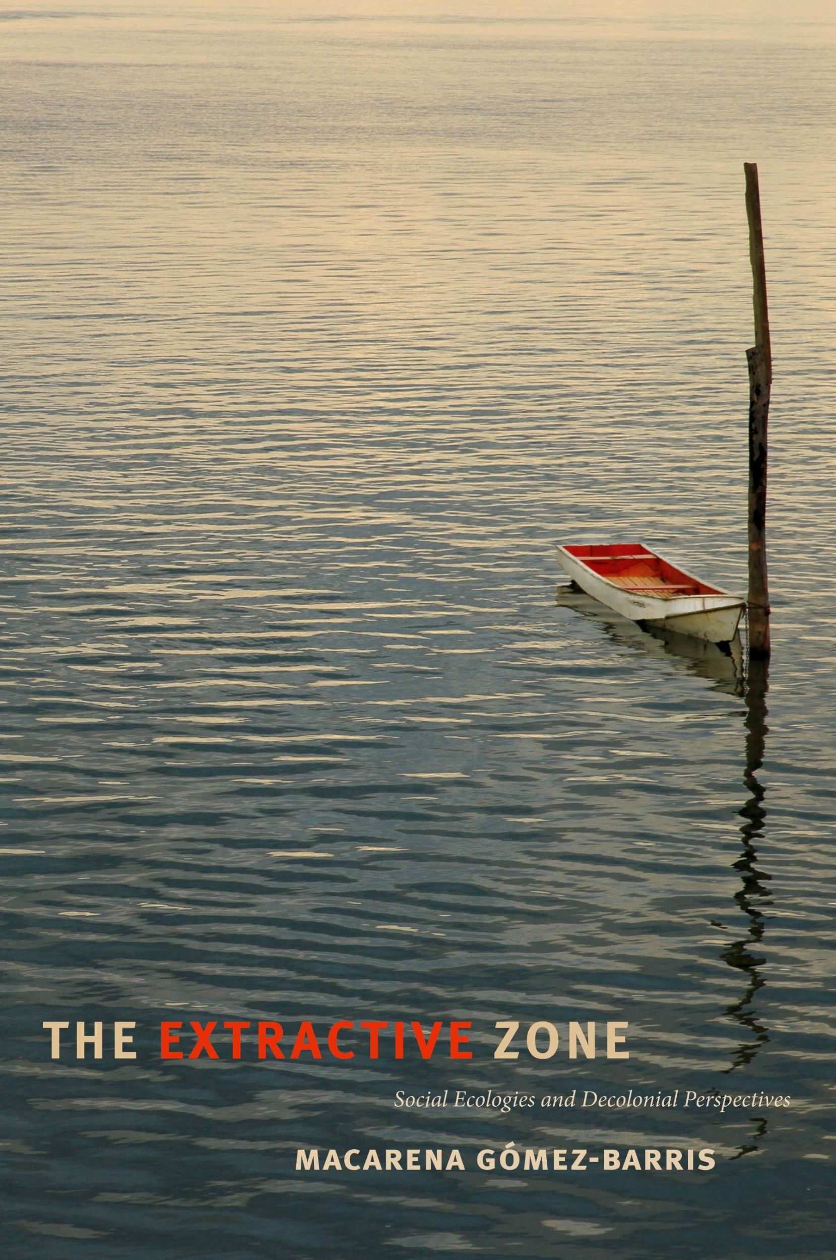 Cover: 9780822368977 | The Extractive Zone | Social Ecologies and Decolonial Perspectives