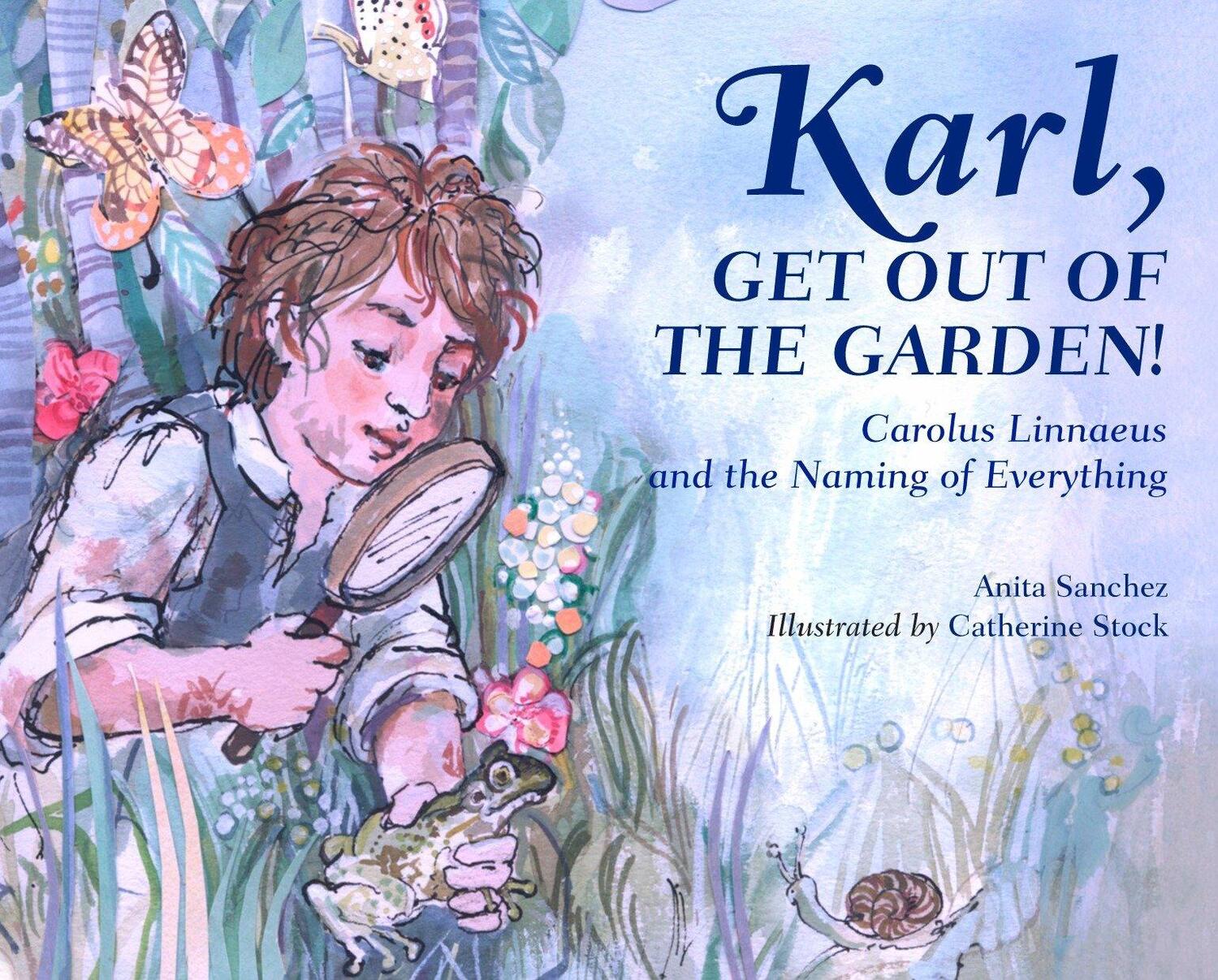 Cover: 9781580896061 | Karl, Get Out of the Garden!: Carolus Linnaeus and the Naming of...