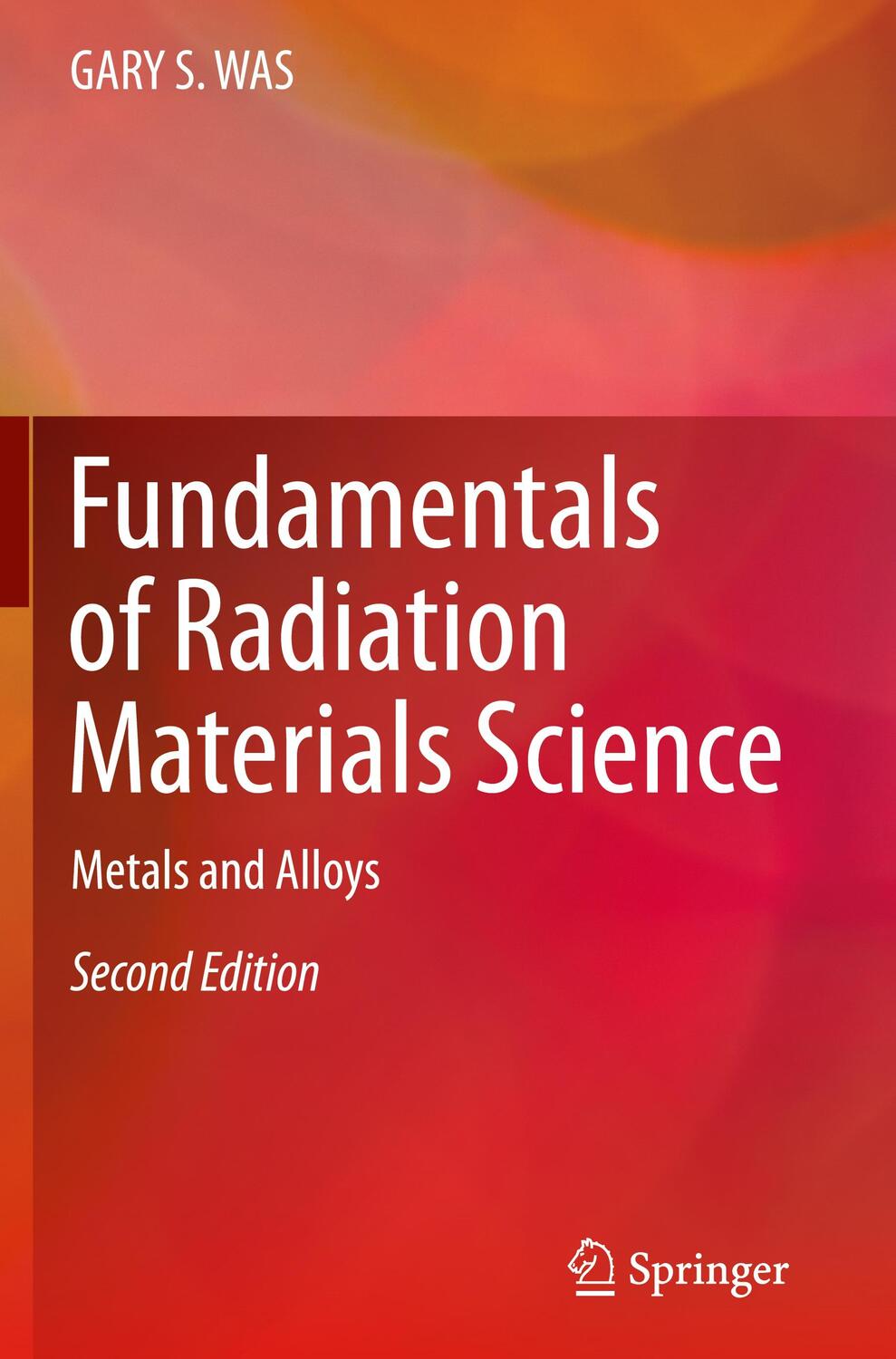 Cover: 9781493934362 | Fundamentals of Radiation Materials Science | Metals and Alloys | Was