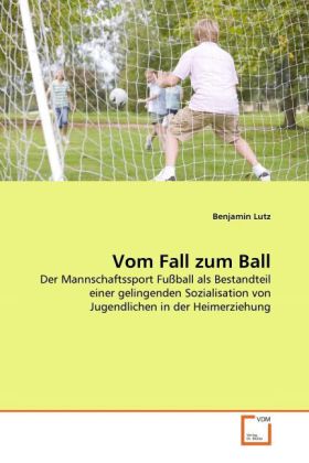 Cover: 9783639343502 | Vom Fall zum Ball | Benjamin Lutz | Taschenbuch | Deutsch