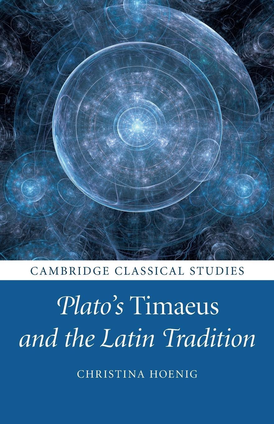 Cover: 9781108402392 | Plato's Timaeus and the Latin Tradition | Christina Hoenig | Buch