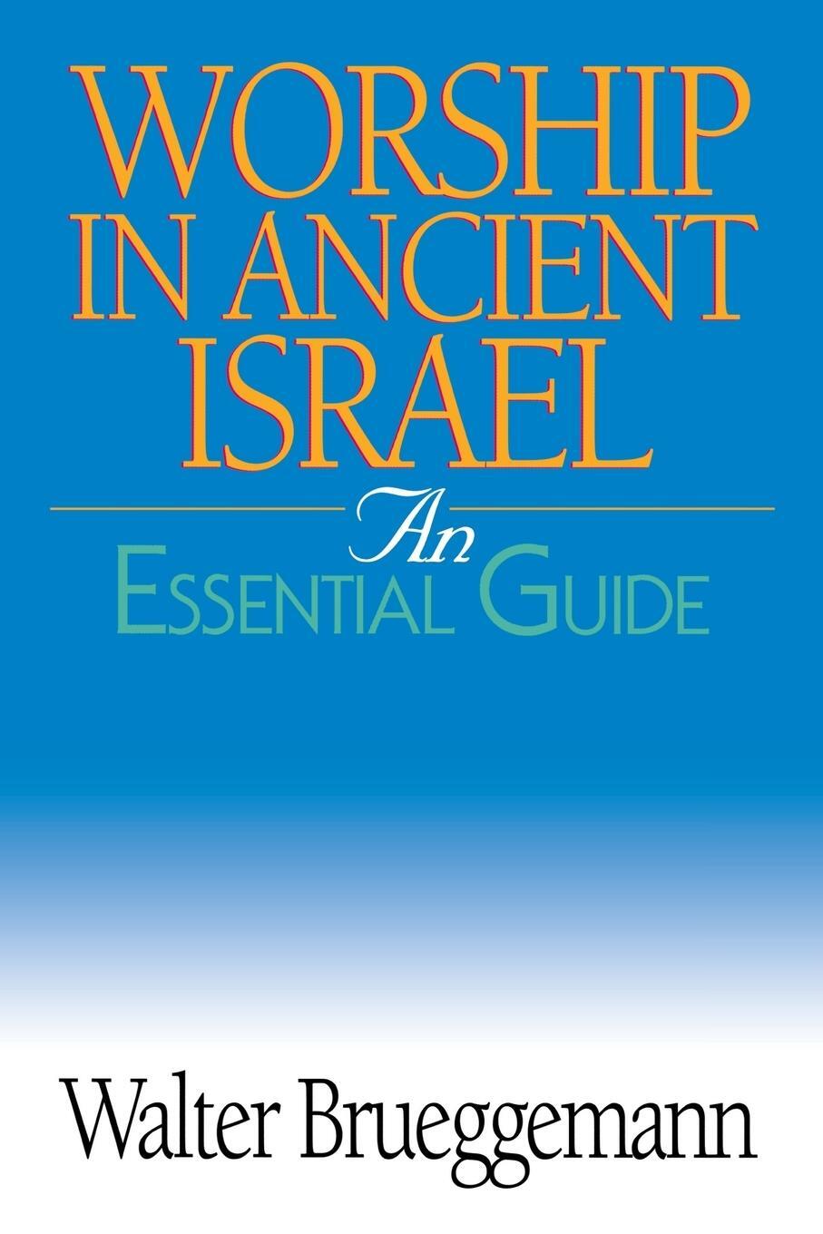 Cover: 9780687343362 | Worship in Ancient Israel | An Essential Guide | Walter Brueggemann