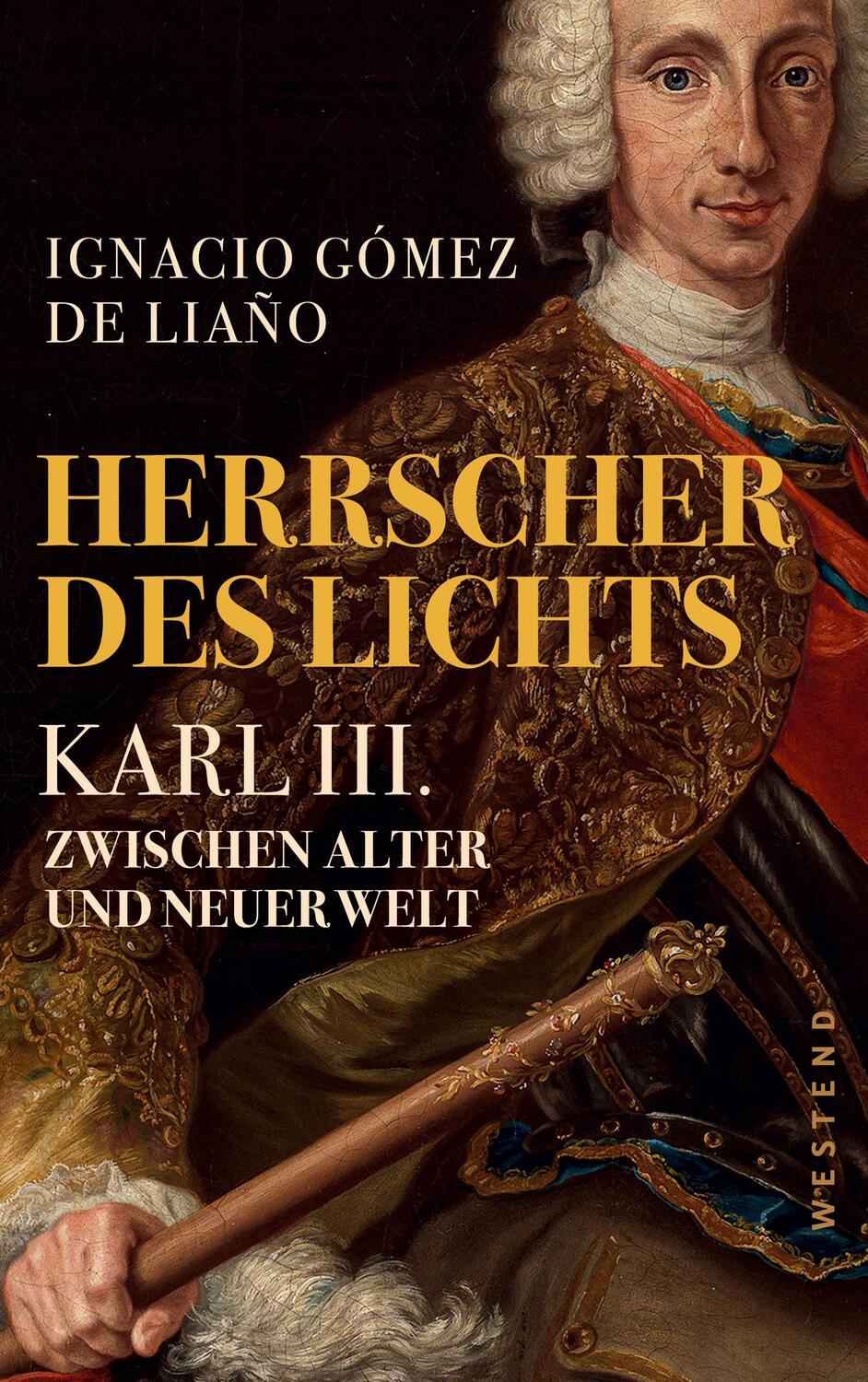 Cover: 9783864893841 | Herrscher des Lichts | Karl III. Zwischen alter und neuer Welt | Liaño