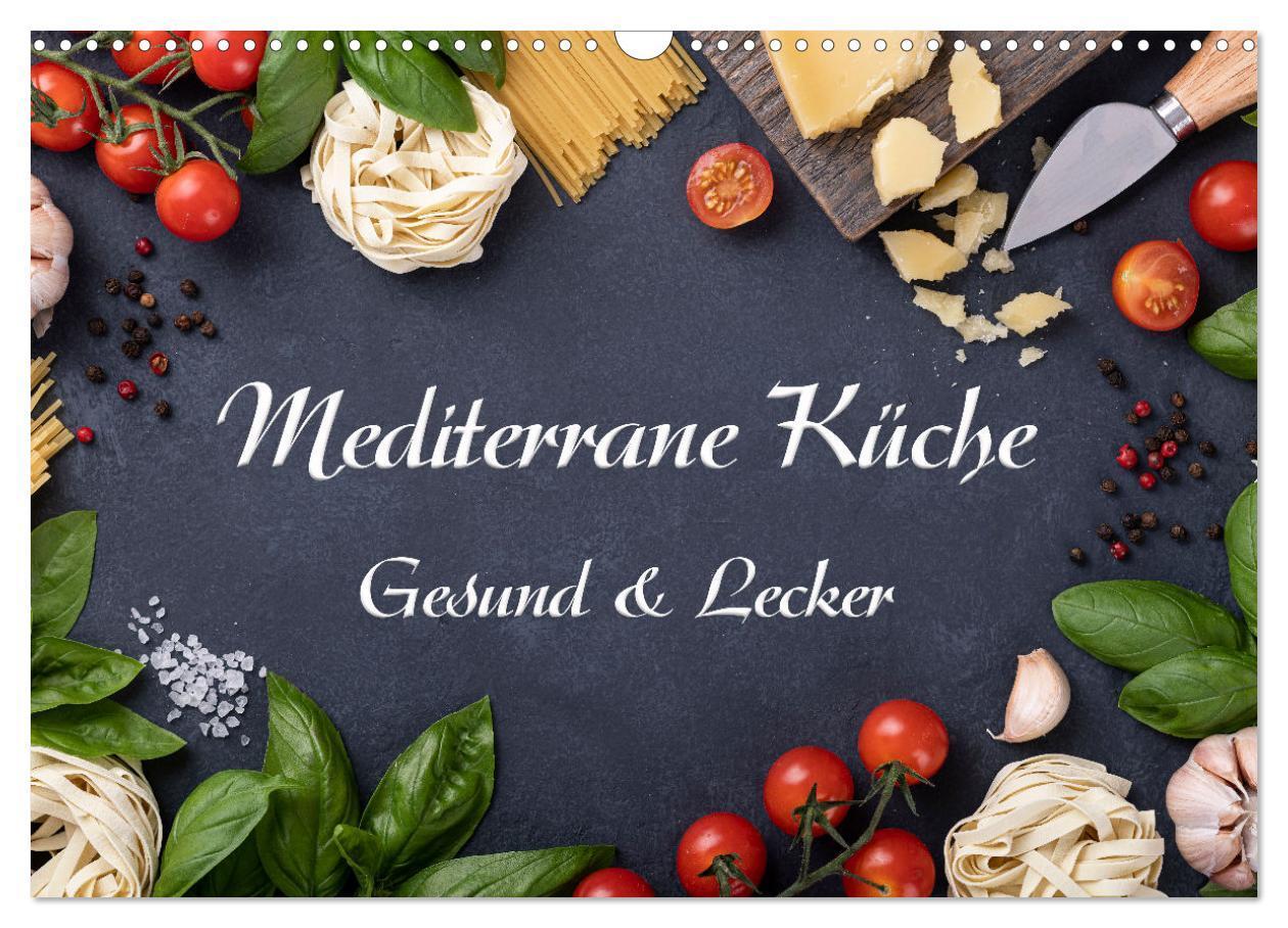 Cover: 9783675547278 | Mediterrane Küche - Gesund &amp; Lecker (Wandkalender 2024 DIN A3...