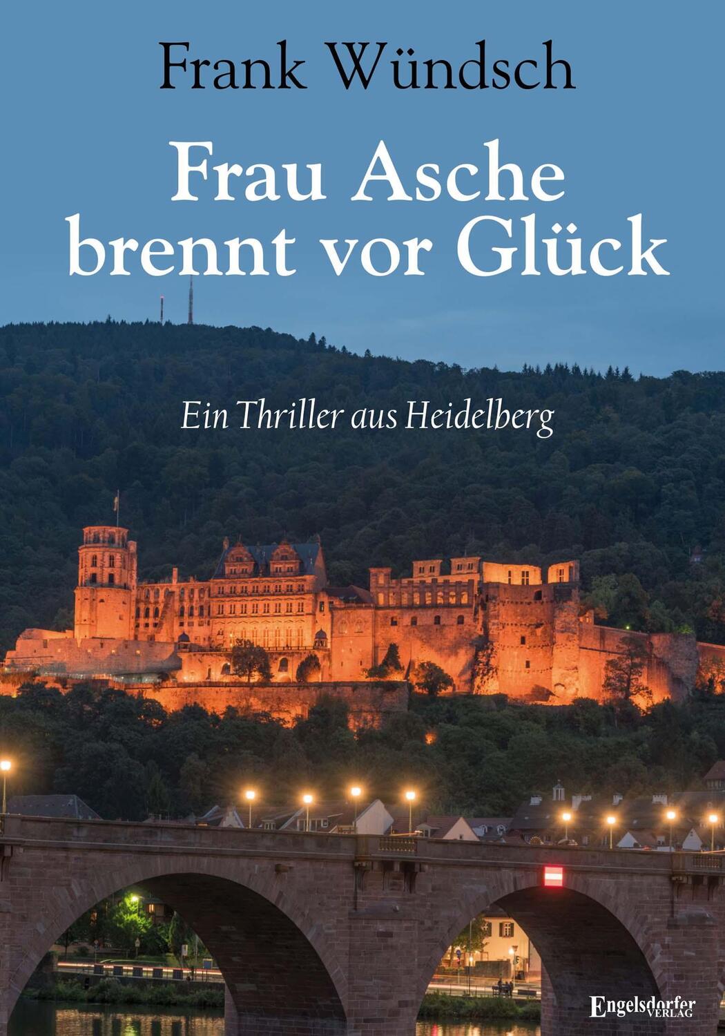 Cover: 9783969408735 | Frau Asche brennt vor Glück | Ein Thriller aus Heidelberg | Wündsch