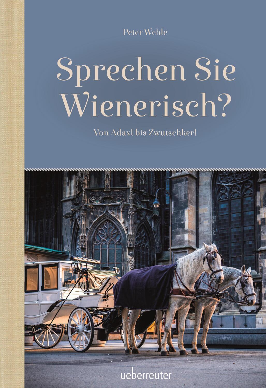 Cover: 9783800078196 | Sprechen Sie Wienerisch | Von Adaxl bis Zwutschkerl | Peter Wehle