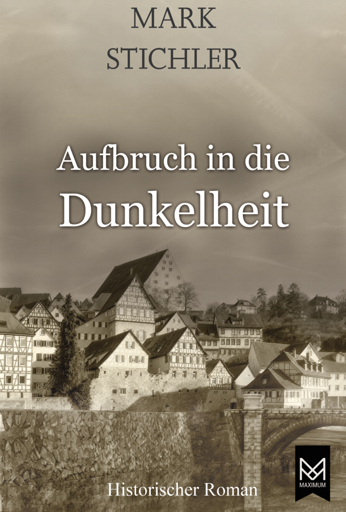 Cover: 9783948346218 | Aufbruch in die Dunkelheit | Historischer Roman | Mark Stichler | Buch