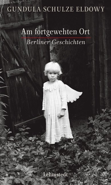 Cover: 9783942473118 | Am fortgewehten Ort | Berliner Geschichten | Gundula Schulze Eldowy