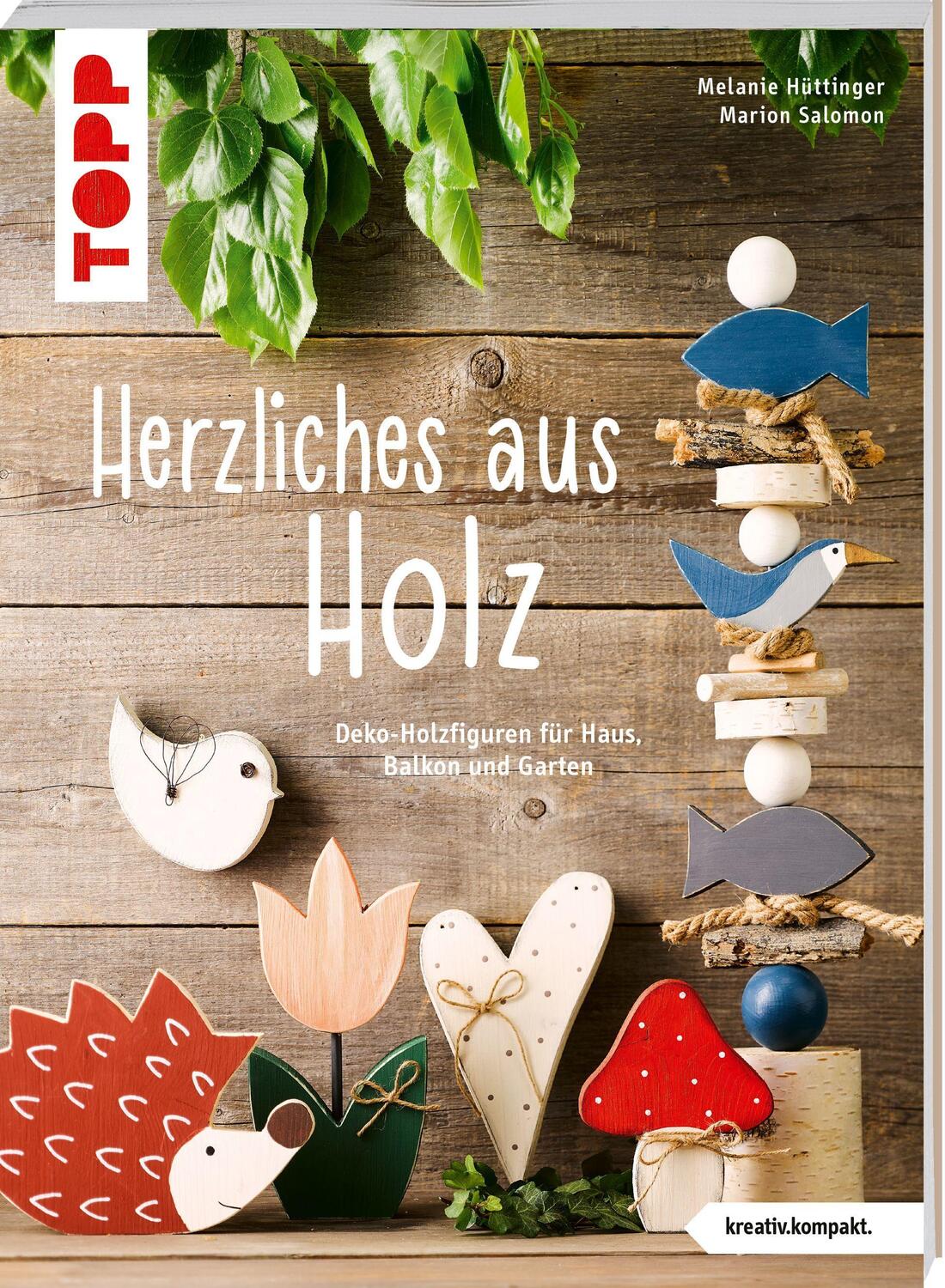 Cover: 9783772446399 | Herzliches aus Holz (kreativ.kompakt.) | Melanie Hüttinger (u. a.)