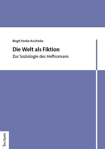 Cover: 9783828849334 | Die Welt als Fiktion | Zur Soziologie des Heftromans | Panke-Kochinke