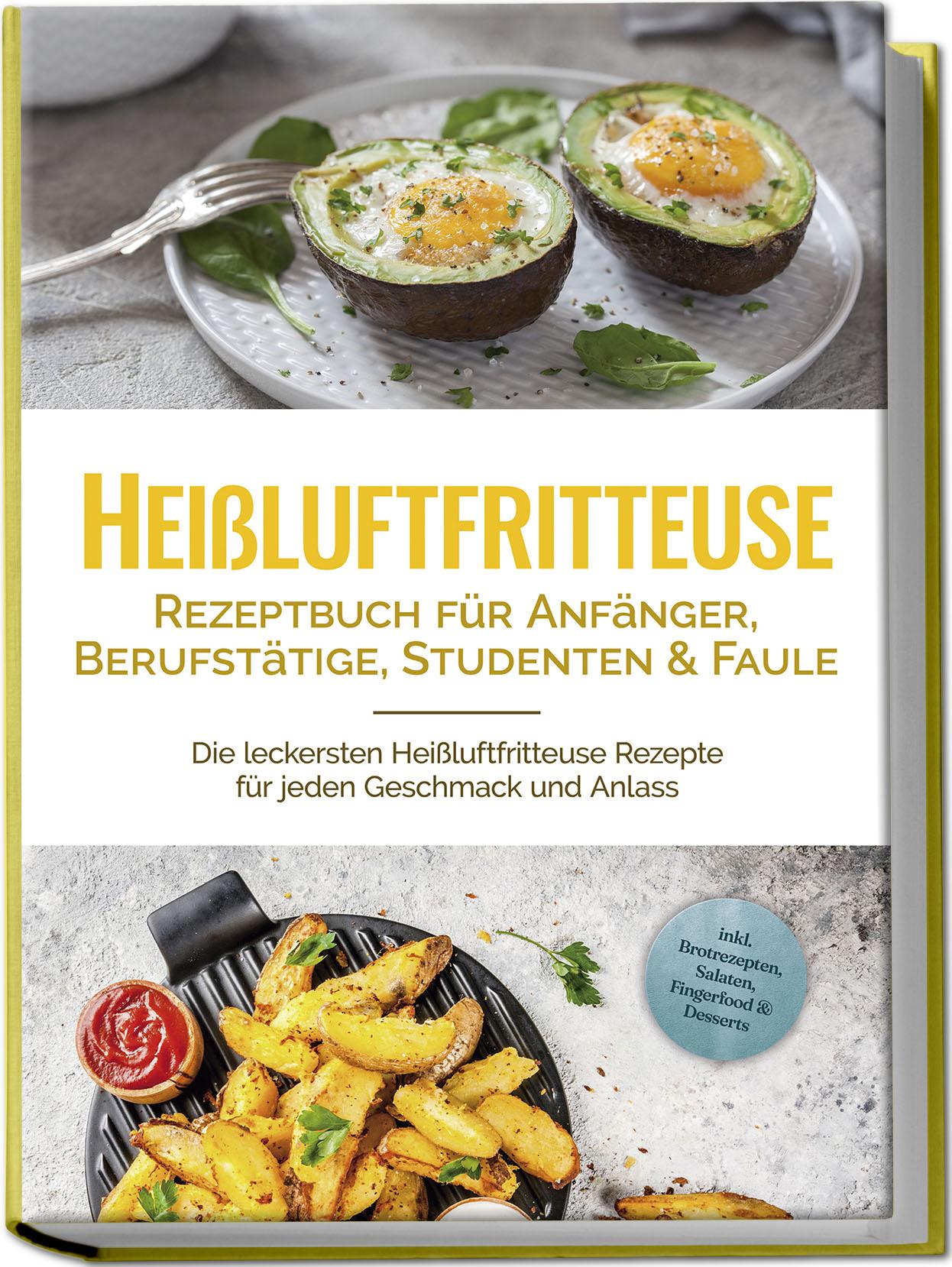 Cover: 9783757602253 | Heißluftfritteuse Rezeptbuch für Anfänger, Berufstätige, Studenten...