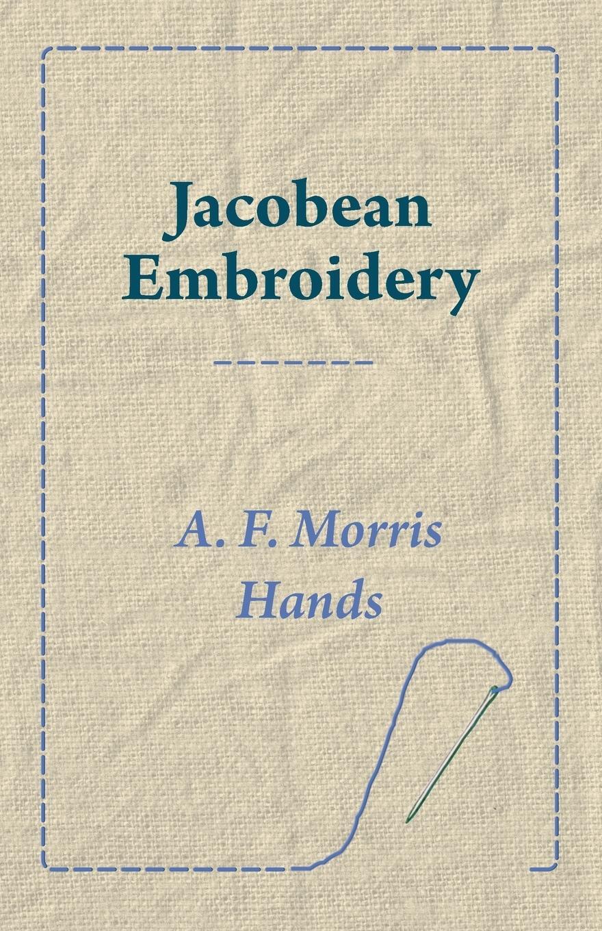 Cover: 9781447417828 | Jacobean Embroidery | A. F. Morris Hands | Taschenbuch | Paperback