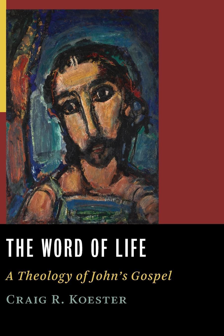 Cover: 9780802829382 | Word of Life | A Theology of John's Gospel | Craig R Koester | Buch