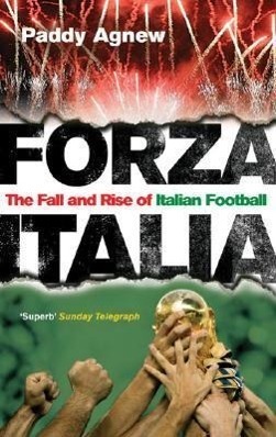 Cover: 9780091905620 | Forza Italia | The Fall and Rise of Italian Football | Paddy Agnew
