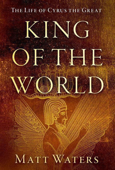Cover: 9780190927172 | King of the World | The Life of Cyrus the Great | Matt Waters | Buch
