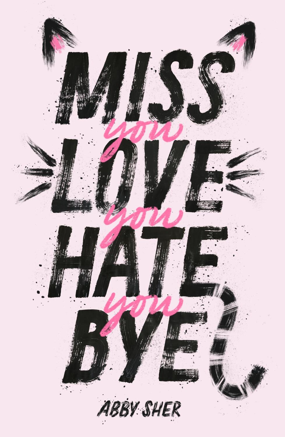 Cover: 9781250762856 | Miss You Love You Hate You Bye | Abby Sher | Taschenbuch | 304 S.