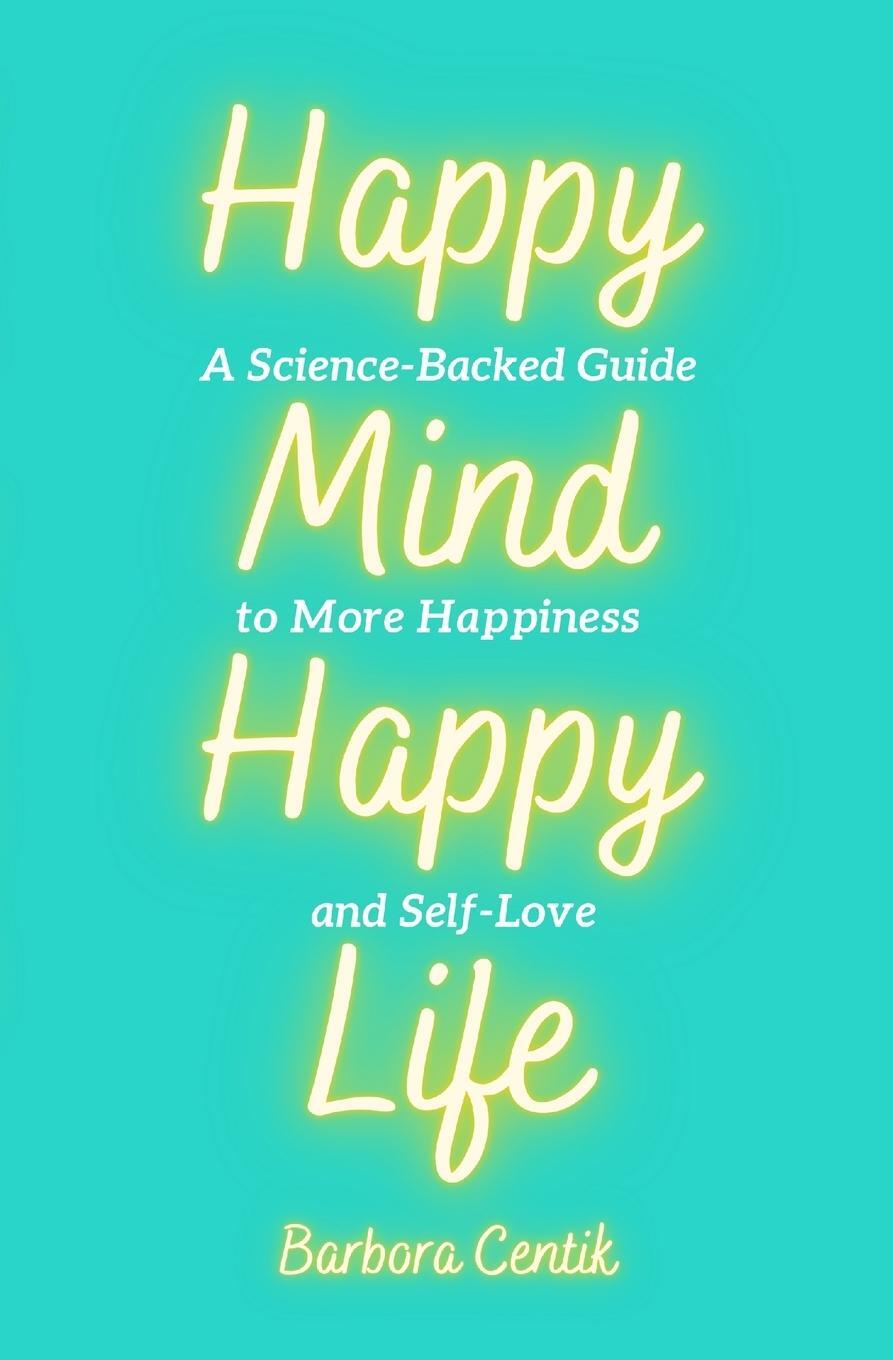 Cover: 9783949152047 | Happy Mind, Happy Life | Barbora Centik | Taschenbuch | Paperback