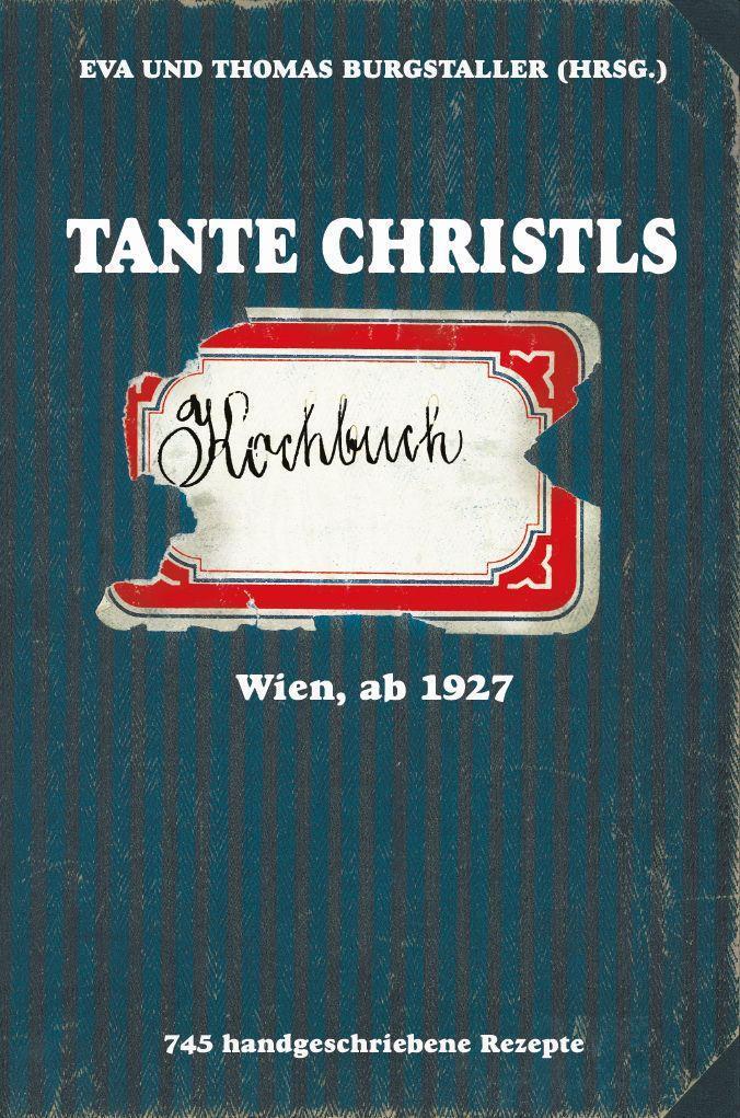 Cover: 9783991391241 | Tante Christls Kochbuch | Wien, ab 1927 | (Hrsg. | Buch | Deutsch