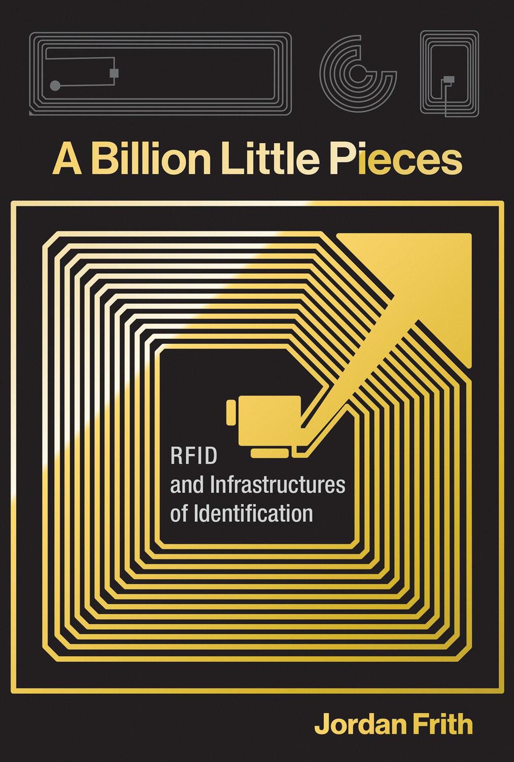 Cover: 9780262039758 | A Billion Little Pieces | RFID and Infrastructures of Identification