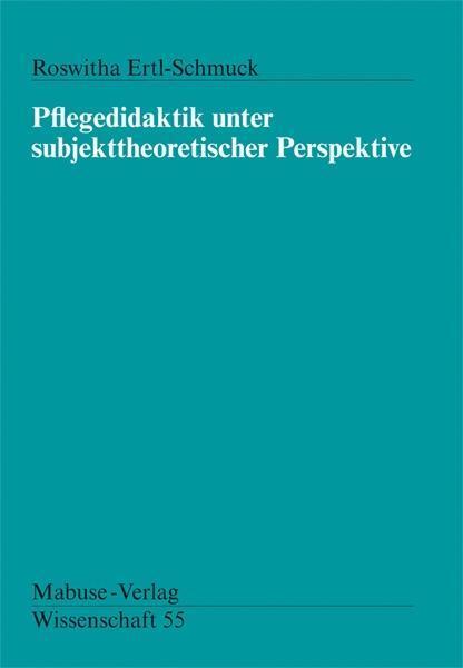 Cover: 9783933050717 | Pflegedidaktik unter subjekttheoretischer Perspektive | Ertl-Schmück