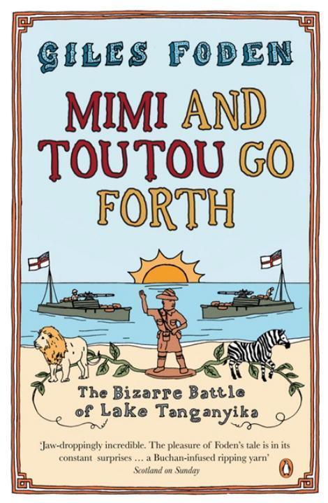 Cover: 9780141009841 | Mimi and Toutou Go Forth | The Bizarre Battle of Lake Tanganyika