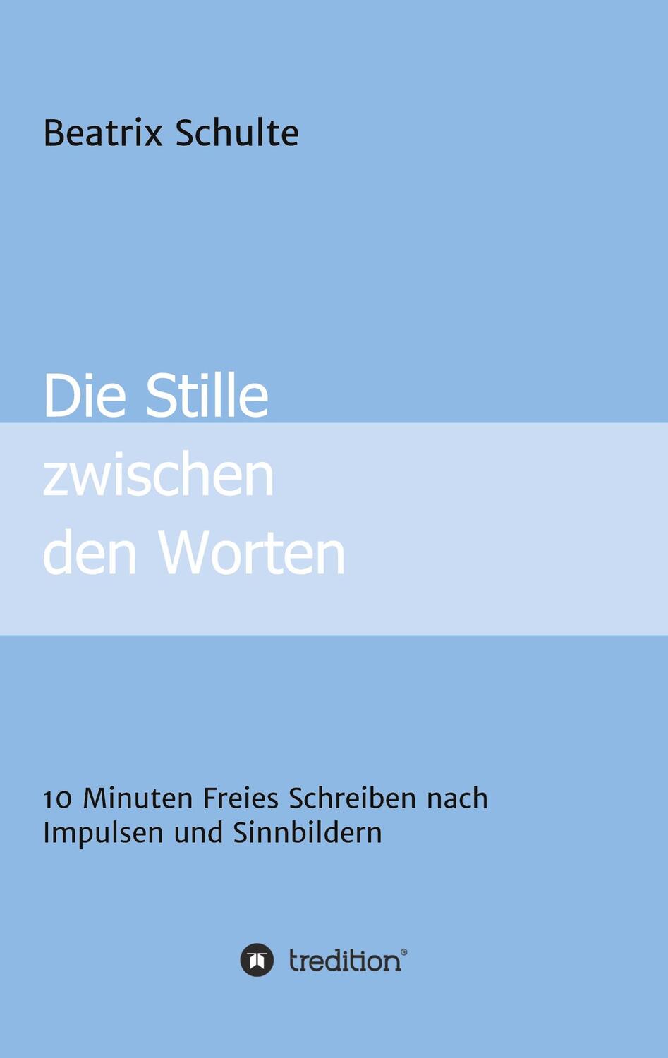 Cover: 9783347414020 | Die Stille zwischen den Worten | Beatrix Schulte | Taschenbuch | 2021