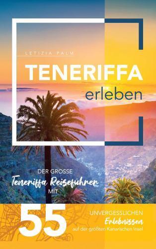 Cover: 9789403660288 | Teneriffa erleben - Der große Teneriffa Reiseführer mit 55...