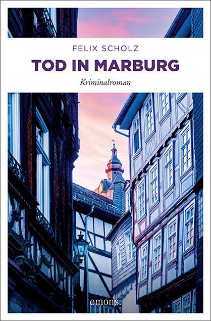 Cover: 9783740814113 | Tod in Marburg | Kriminalroman | Felix Scholz | Taschenbuch | Deutsch