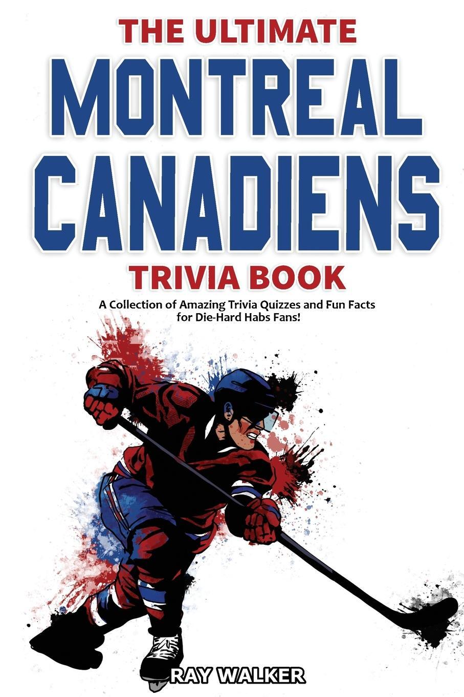 Cover: 9781953563187 | The Ultimate Montreal Canadiens Trivia Book | Ray Walker | Taschenbuch