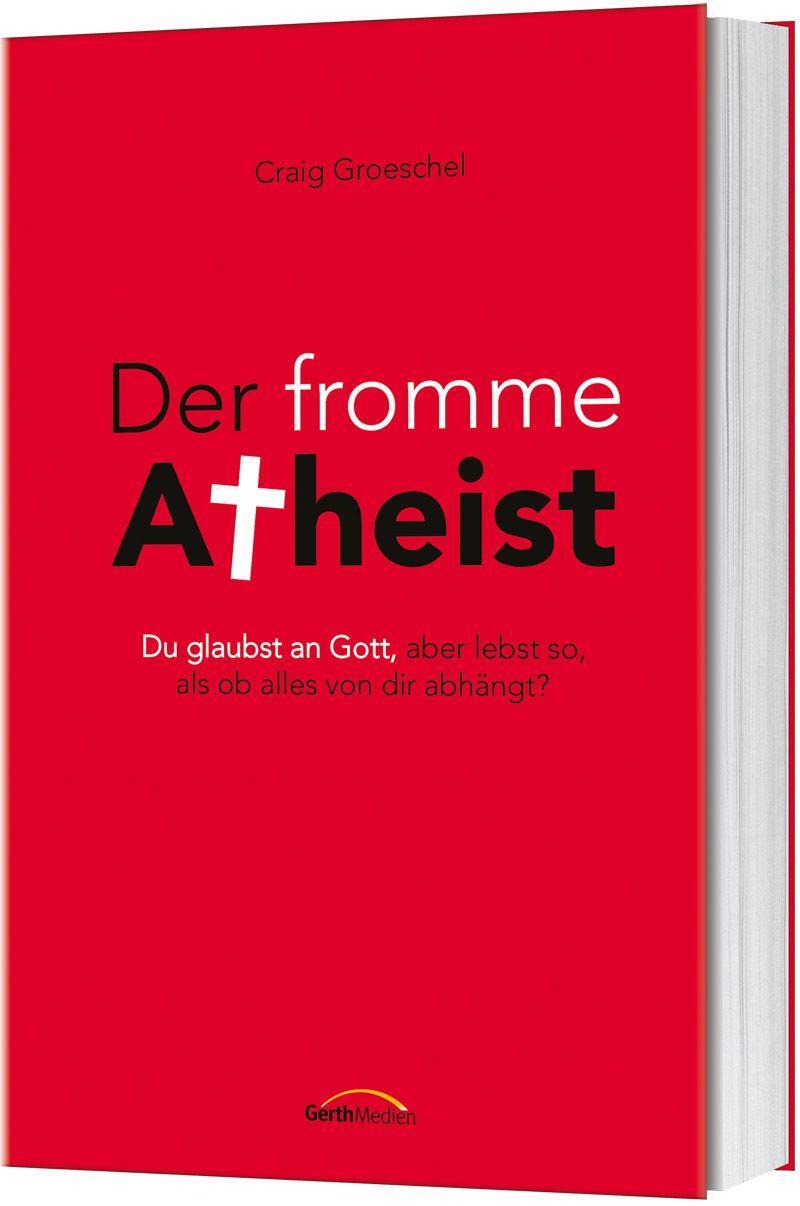 Cover: 9783957346551 | Der fromme Atheist | Craig Groeschel | Buch | 224 S. | Deutsch | 2020