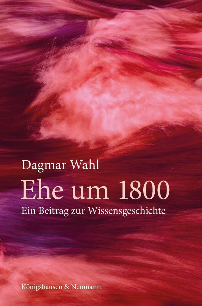 Cover: 9783826078330 | Ehe um 1800 | Ein Beitrag zur Wissensgeschichte | Dagmar Wahl | Buch