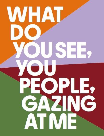 Cover: 9783753305011 | What Do You See, You People, Gazing At Me | Sadie Coles, London | Buch