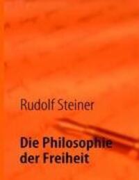 Cover: 9783939703549 | Die Philosophie der Freiheit | Grundzüge einer modernen Weltanschauung