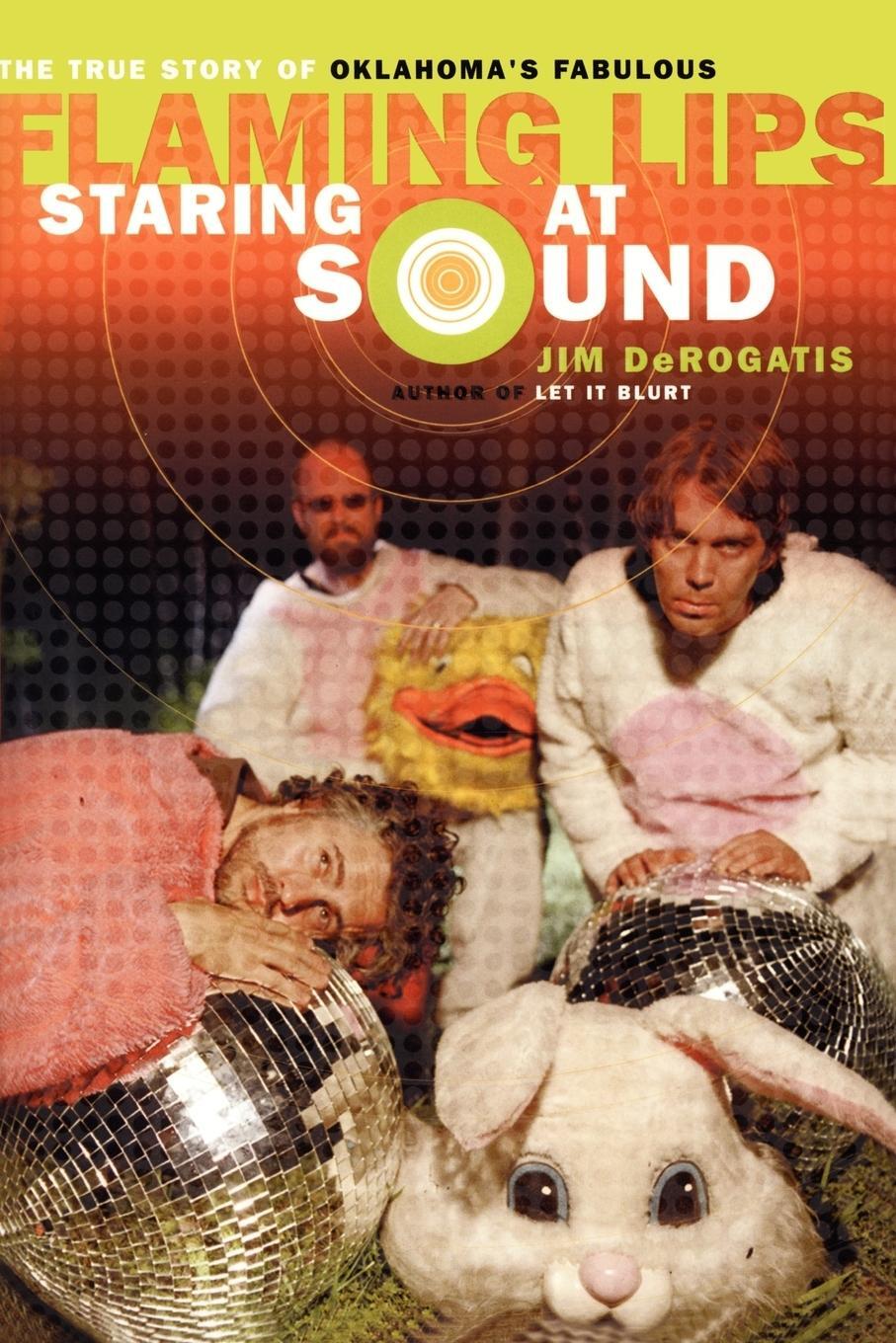 Cover: 9780767921404 | Staring at Sound | The True Story of Oklahoma's Fabulous Flaming Lips