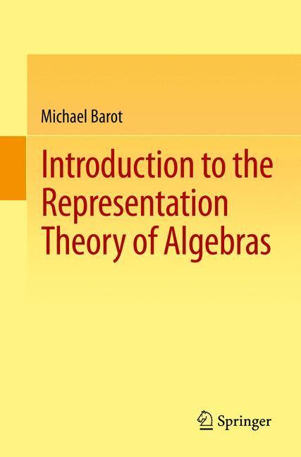 Cover: 9783319114743 | Introduction to the Representation Theory of Algebras | Michael Barot