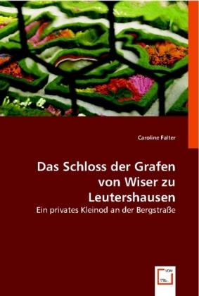 Cover: 9783639011845 | Das Schloss der Grafen von Wiser zu Leutershausen | Caroline Falter