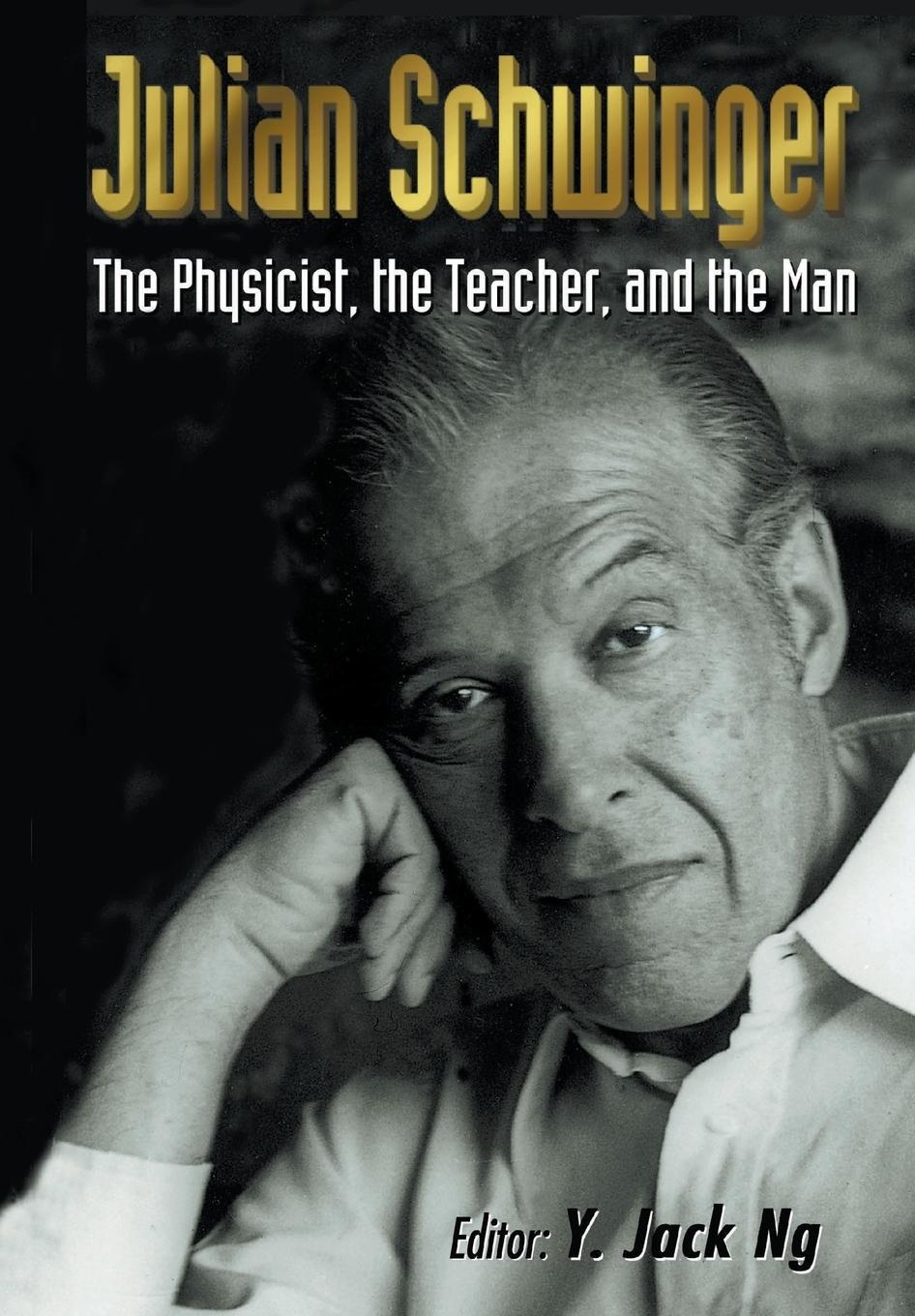 Cover: 9789810225322 | Julian Schwinger | The Physicist, the Teacher, and the Man | Ng | Buch