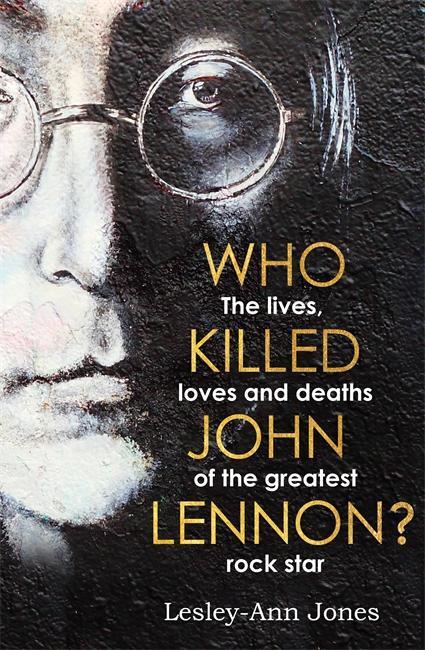 Cover: 9781789461404 | Who Killed John Lennon? | Lesley-Ann Jones | Buch | Gebunden | 2020